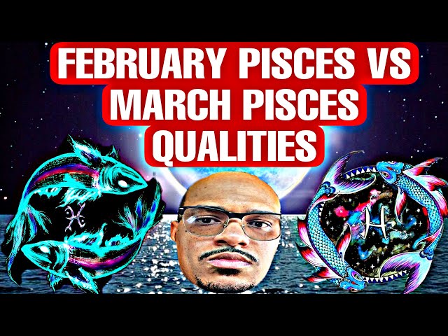 February Pisces vs March Pisces: Who’s More Powerful?