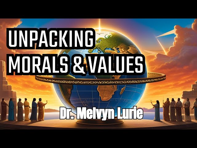 The Origins of Morals & Values: Why Are They Important?