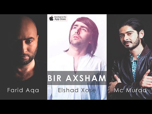 Farid Aqa & Elshad Xose ft Mc Murad - Bir Axsham