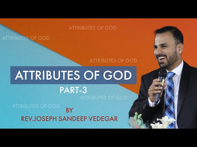 ATTRIBUTES OF GOD - PART - 3 || REV. JOSEPH SANDEEP VEDEGAR || THE LIVING WAY CHURCH