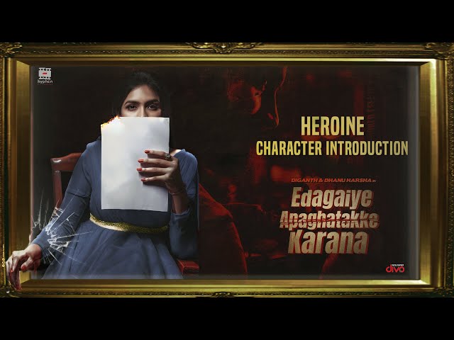 Edagaiye Apaghatakke Karana – Heroine character intro | Diganth |Samarth | Dhanu | Gurudatha