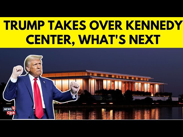 Trump Takes Control Of John F. Kennedy Center: Fires Trustees, Appoints Himself Chairman | N18G