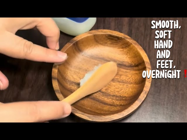 Smooth, Soft hand and Feet Overnight | DIY