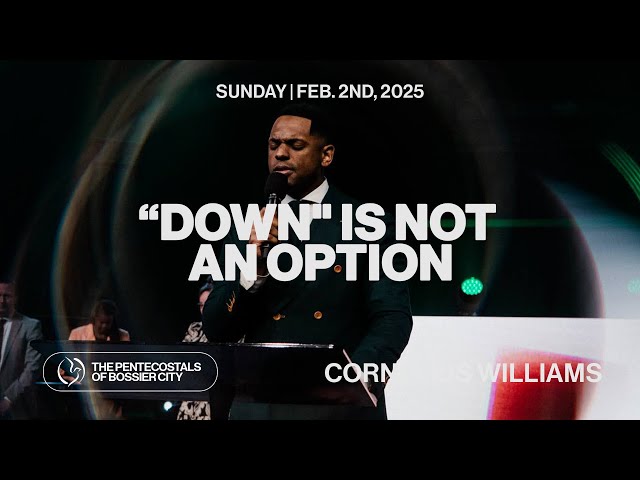 ""Down" Is Not An Option" - Bro. Cornelius Williams