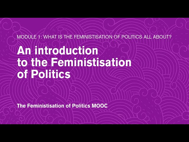 An introduction to the Feministisation of Politics - FoP MOOC - Module 1