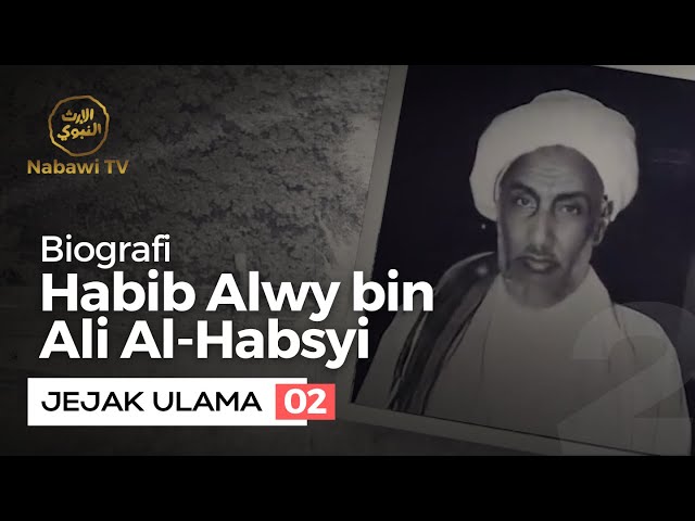 Biografi Habib Alwy bin Ali Al Habsyi - JEJAK ULAMA EPS. 2 | Nabawi TV