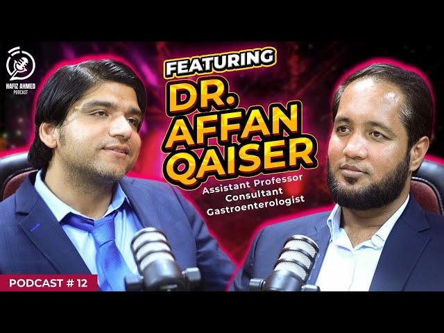 Hafiz Ahmed Podcast Featuring Dr. Muhammad Affan Qaiser | Hafiz Ahmed