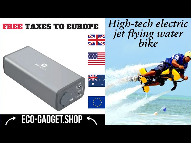 Revolutionary High-Tech Electric Jet Flying Water Bike & E2 213WH Powerful Power Station#technology