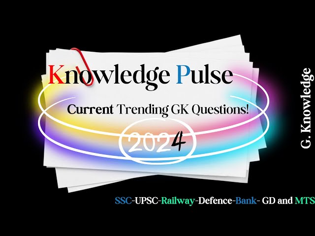 Knowledge Pulse : Current Trending GK Questions! | Current affairs| GK Questions and Answers