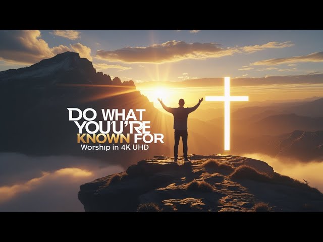 "Do What You’re Known For | Inspirational Worship Song | 4K UHD | Created by RKS"