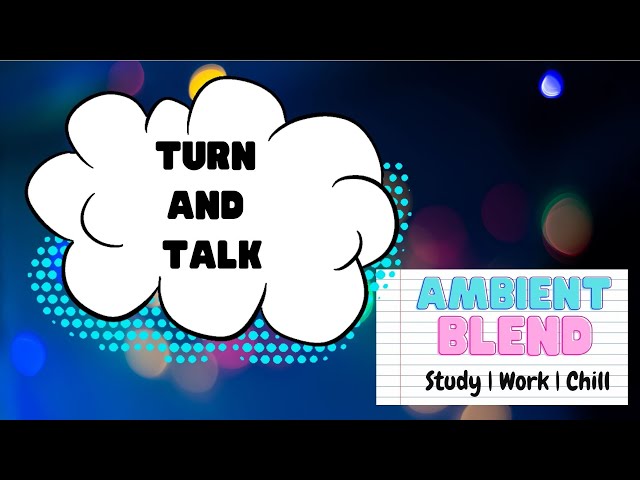 Classroom Turn and Talk - [Teaching Tools, Turn and Talk Instructions with Music Aid and Visuals]