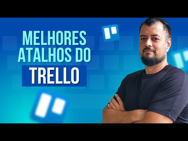 Trello: Os MELHORES ATALHOS para Aumentar sua Eficiência!