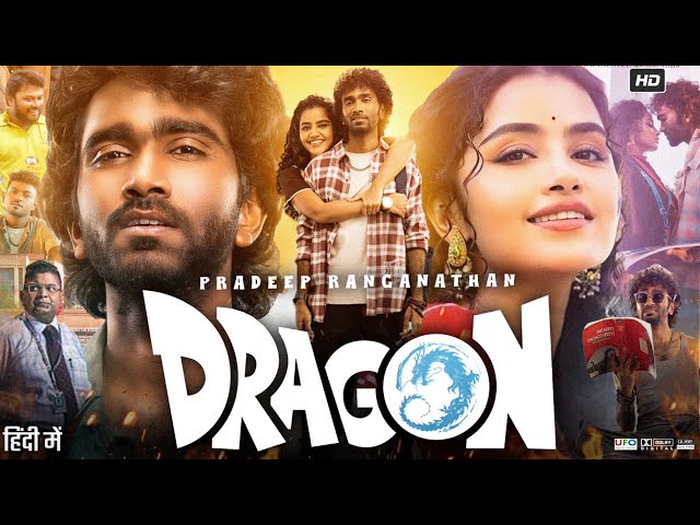 Dragon Full Movie In Hindi Dubbed | Pradeep Ranganathan | Anupama Parameswaran | Review & Facts HD