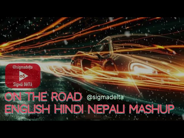 On the Road - English | Hindi | Nepali Fusion Mashup | Ultimate Car Music Vibes!🎶