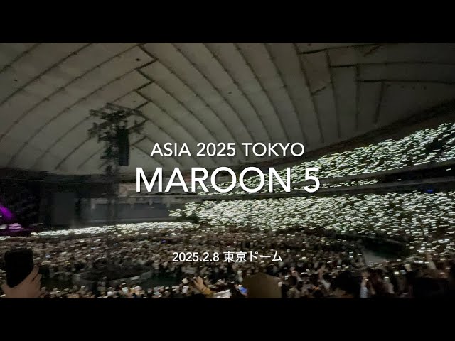 MAROON 5 Asia 2025 TOKYO LIVE / 2025.2.08 東京ドーム