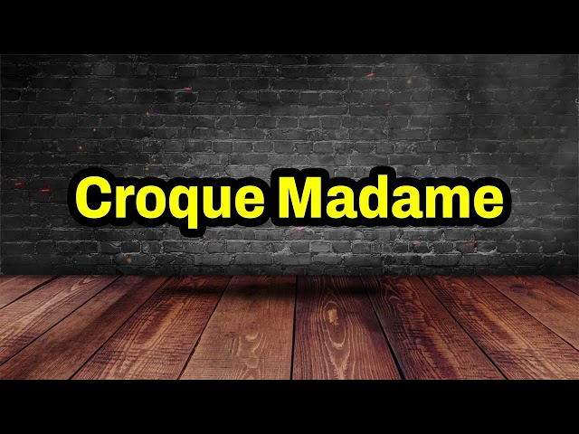 Croque Madame Pronunciation | How To Pronounce Croque Madame