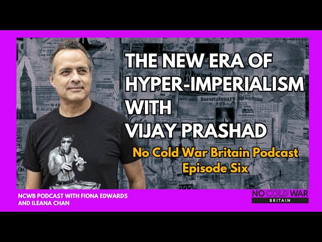 The New Era of Hyper-imperialism with Vijay Prashad