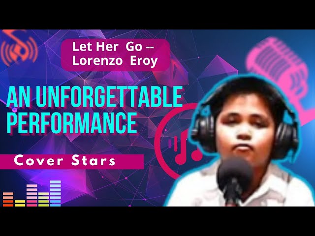 An Unforgettable Performance: Lorenzo Eroy Covers ‘Let Her Go’ with Passion and Grace🎤🤞