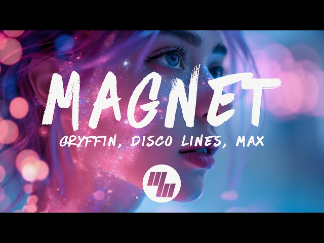 Gryffin & Disco Lines - MAGNET (Lyrics) feat. MAX