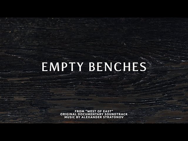 Empty Benches ("West of East" Original Documentary Soundtrack)