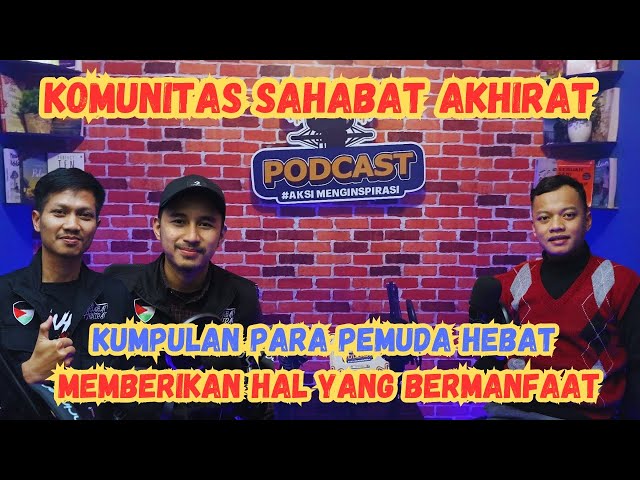 AKSI PODCAST -  Bersahabat Di Dunia Dan Akhirat Bersama Komunitas Dari kota Bandung