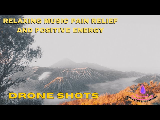 relaxing music pain relief, relaxing music positive energy, calm music with DRONE 4K video