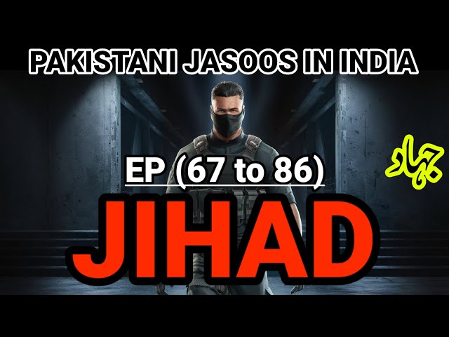 JIHAD | Ep 67 to 86 | Pakistani Jasoos in INDIA | Dilchasp Kahaniyan