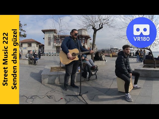 Vr180 3D Street Music 222 / Senden daha güzel / Besiktas