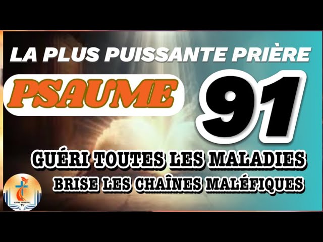 Psaume 91- La prière la plus puissante de la Bible - Protection de Dieu et guérison.