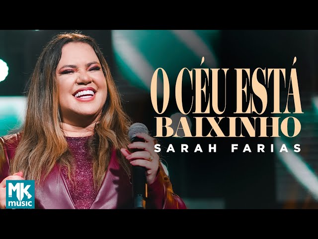 Sarah Farias - O Céu Está Baixinho (Ao Vivo) (Clipe Oficial MK Music)