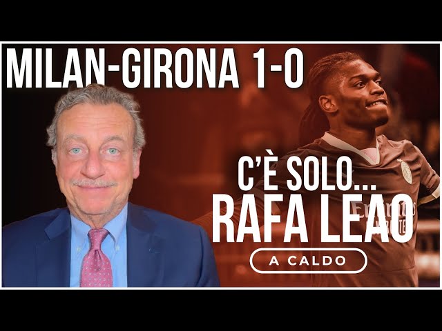 MILAN-GIRONA 1-0: c’è solo RAFA LEAO