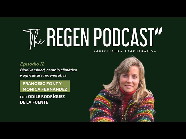 Episodio 12 - Biodiversidad, cambio climático y agricultura regenerativa con Odile R. de la Fuente