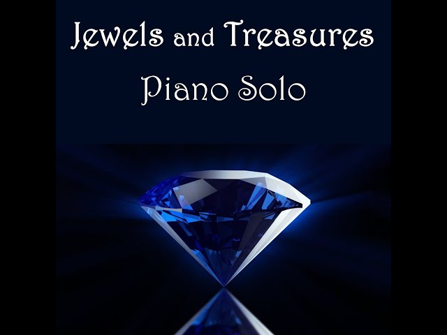 Jewels and Treasures - Piano Solo