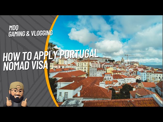 How to apply for Portugal Digital Nomad Visa - Step by Step Guide