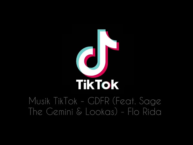 Lagu GDFR (Feat. Sage The Gemini & Lookas) - Flo Rida | MUSIK Tiktok Flo Rida | TIKTOK VIRAL