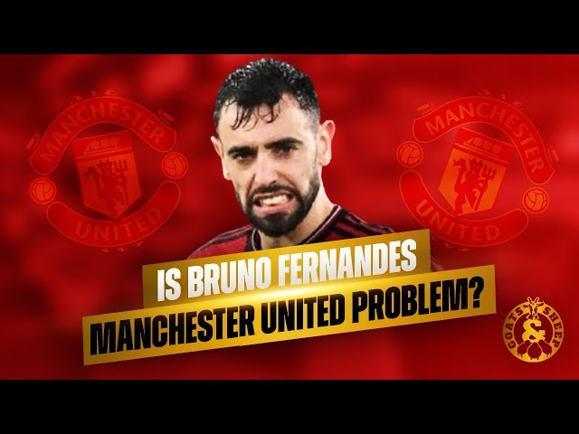 Bruno Fernandez IS the PROBLEM at Manchester United