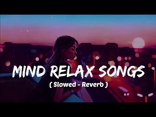 Lofi Mashup Song | Mind Relax Lofi Mashup | Hindi Lofi Songs | Slowed and Reverb