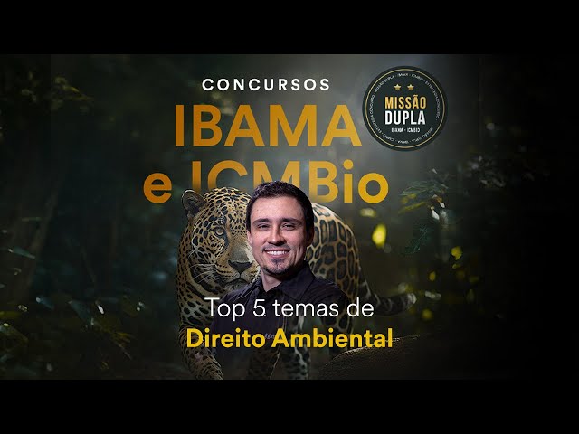 Top 5 temas de Direito Ambiental - Missão Dupla IBAMA e ICMBio