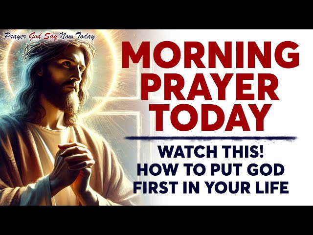 MORNING PRAYER TODAY 🙏 WATCH THIS! How To Put God First In Your Life (Christian Motivation)