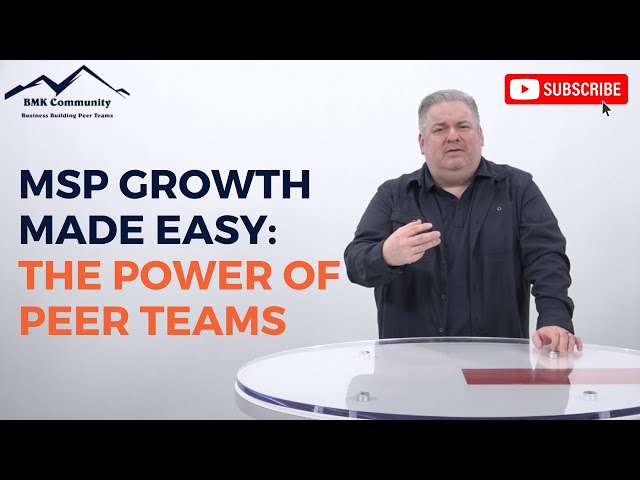 MSP Growth Made Easy: The Power of Peer Teams