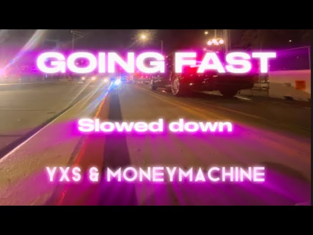 GOING FAST slowed down(feat.moneymachine)