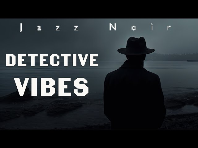 Jazz Noir | Detective Vibes | Music of Detective Stories