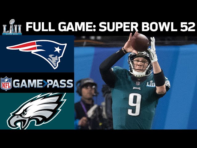 Super Bowl 52 FULL Game: New England Patriots vs. Philadelphia Eagles