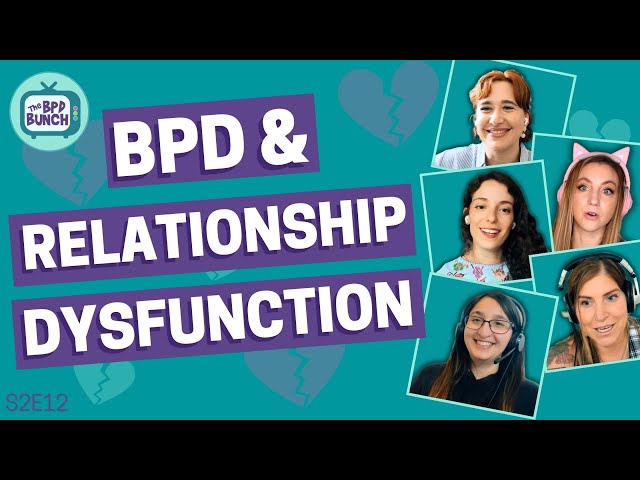 BPD & Relationship Dysfunction - The BPD Bunch S2E12