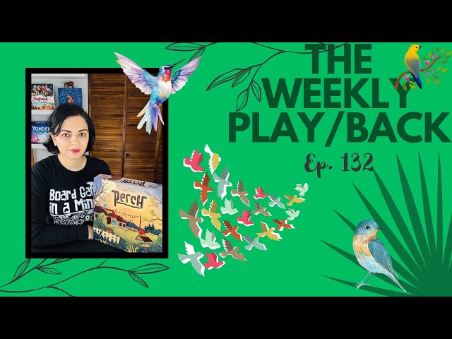 The Weekly Play/Back - Ep 132 - Perch 🐦