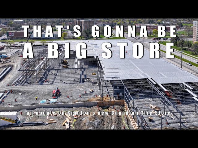 That's Gonna be a Big Store - an update on Kingston's new Canadian Tire Store    4K