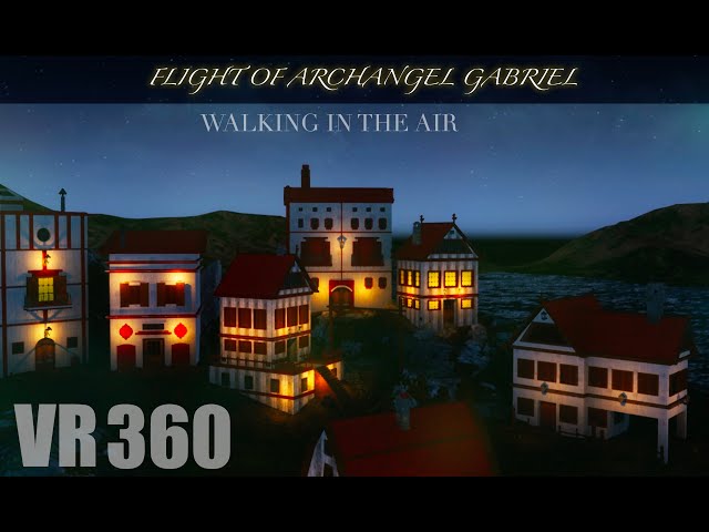 Flight of Archangel Gabriel | "Walking in the Air" - VR 360