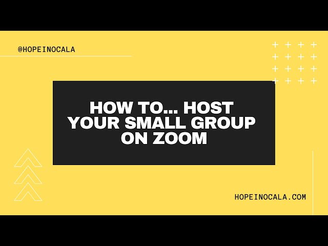 How To... Host Your Small Group on Zoom