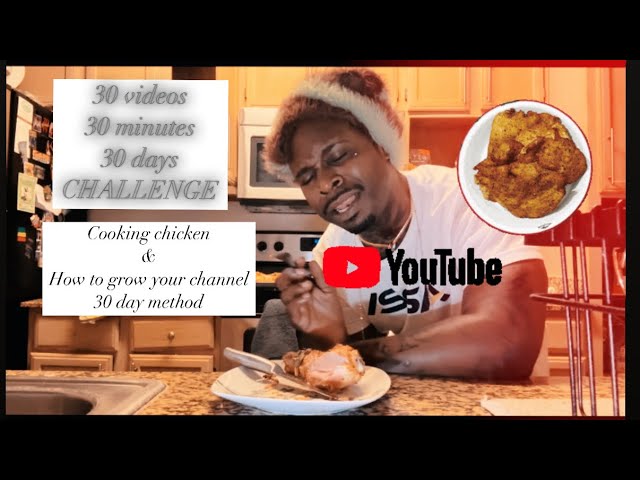 cooking chicken in the kitchen 30 videos 30 minutes 30 days.How to grow your YouTube ￼ channel FAST