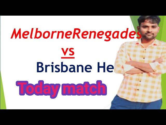 Brisbane Heat vs Melbourne ranegades today  match II brh vs mrg II Today dream11  team